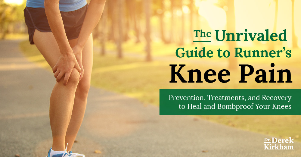 Relieving Runner Knee Pain – The Unrivaled Guide Prevention, Treatments, and Recovery to Heal and Bombproof Your Knees